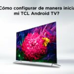 📺💻🔧 Guía Completa para Configurar tu Dispositivo de TV TCL: Paso a Paso